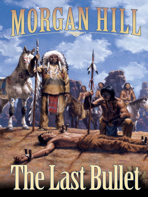 Title details for The Last Bullet by Morgan Hill - Available
